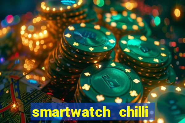 smartwatch chilli beans vale a pena smartwatch chilli beans